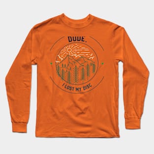 Dude, I Lost My Disc Long Sleeve T-Shirt